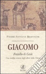 Giacomo fratello di Gesù. Una inedita visione degli albori della Chiesa libro