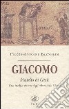 Giacomo fratello di Gesù. Una inedita visione degli albori della Chiesa libro