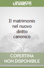 Il matrimonio nel nuovo diritto canonico libro