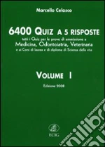 Seimilaquattrocento quiz a 5 risposte. Tutti i quiz per le prove di ammissione a medicina, odontoiatria, veterinaria.... Vol. 1 libro