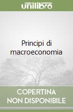 Principi di macroeconomia libro