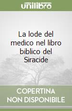 La lode del medico nel libro biblico del Siracide libro