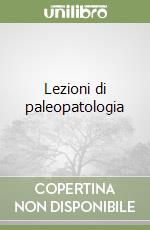 Lezioni di paleopatologia