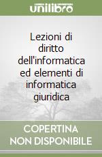 Lezioni di diritto dell'informatica ed elementi di informatica giuridica libro