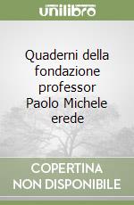 Quaderni della fondazione professor Paolo Michele erede