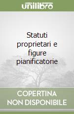 Statuti proprietari e figure pianificatorie libro