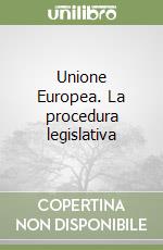 Unione Europea. La procedura legislativa libro