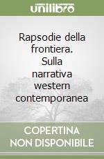 Rapsodie della frontiera. Sulla narrativa western contemporanea libro