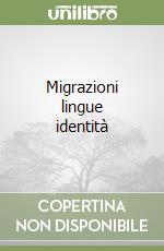 Migrazioni lingue identità