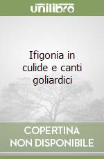 Ifigonia in culide e canti goliardici libro