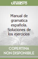 Manual de gramatica española. Soluciones de los ejercicios libro