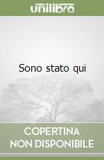 Sono stato qui libro