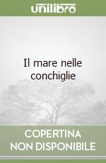 Il mare nelle conchiglie libro