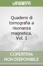 Quaderni di tomografia a risonanza magnetica. Vol. 1 libro