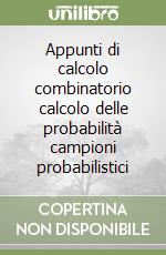 Appunti di calcolo combinatorio calcolo delle probabilità campioni probabilistici libro
