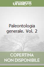 Paleontologia generale. Vol. 2 libro