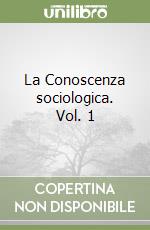 La Conoscenza sociologica. Vol. 1 libro