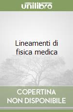 Lineamenti di fisica medica libro