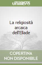 La religiosità arcaica dell'Ellade libro