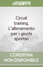 Circuit training. L'allenamento per i giochi sportivi