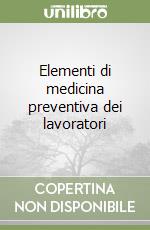 Elementi di medicina preventiva dei lavoratori