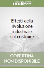 Effetti della rivoluzione industriale sul costruire libro