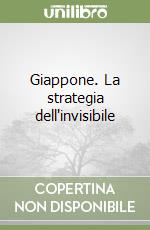 Giappone. La strategia dell'invisibile libro
