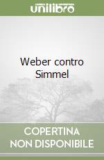 Weber contro Simmel libro