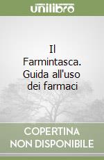 Il Farmintasca. Guida all'uso dei farmaci libro