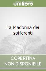 La Madonna dei sofferenti libro