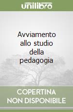 Avviamento allo studio della pedagogia libro