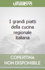 I grandi piatti della cucina regionale italiana