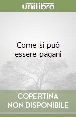 Come si può essere pagani libro