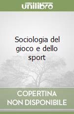 Sociologia del gioco e dello sport libro