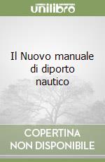 Il Nuovo manuale di diporto nautico libro