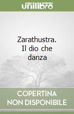 Zarathustra. Il dio che danza libro