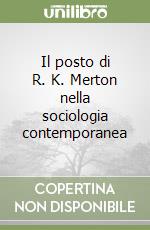 Il posto di R. K. Merton nella sociologia contemporanea libro