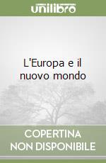 L'Europa e il nuovo mondo libro