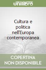 Cultura e politica nell'Europa contemporanea libro