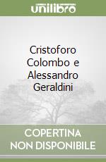 Cristoforo Colombo e Alessandro Geraldini libro