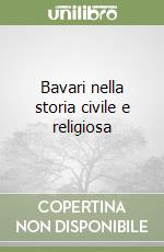 Bavari nella storia civile e religiosa libro