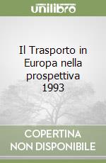 Il Trasporto in Europa nella prospettiva 1993 libro