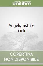 Angeli, astri e cieli libro