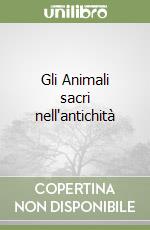 Gli Animali sacri nell'antichità libro