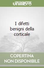 I difetti benigni della corticale libro