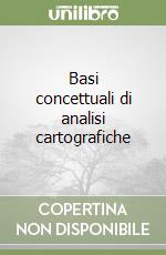 Basi concettuali di analisi cartografiche libro