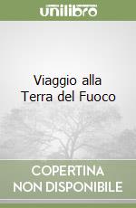 Viaggio alla Terra del Fuoco libro