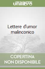 Lettere d'umor malinconico libro