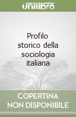 Profilo storico della sociologia italiana libro