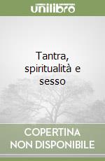 Tantra, spiritualità e sesso libro